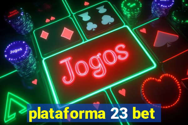 plataforma 23 bet